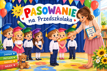 ''Pasowanie na Przedszkolaka - wyjątkowy dzień pełen emocji''